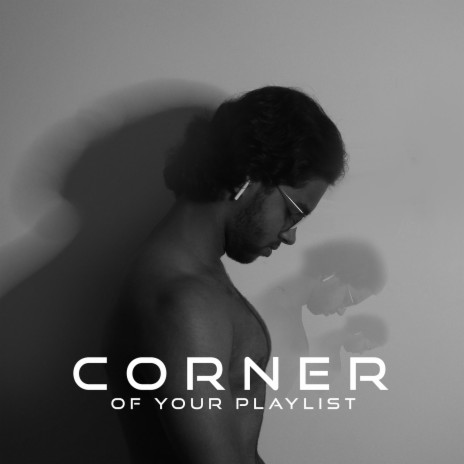 Corner of Your Playlist | Boomplay Music