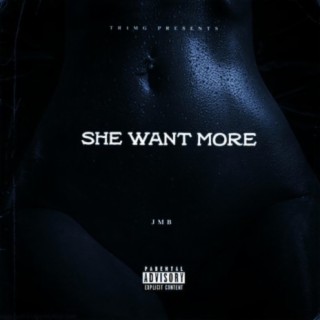 She Want More