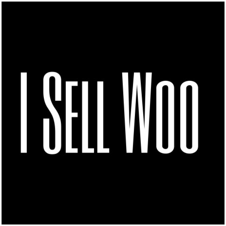 I Sell Woo | Boomplay Music