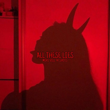 All These Lies ft. 47 Shots | Boomplay Music
