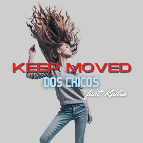 Keep Moved ft. Kadia | Boomplay Music