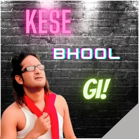 Kese Bhool Gi | Boomplay Music