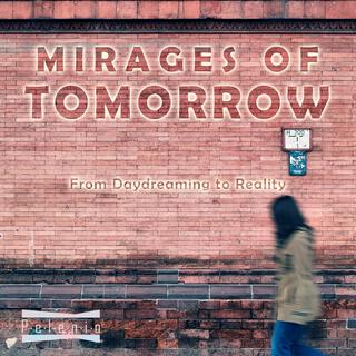 Mirages of Tomorrow