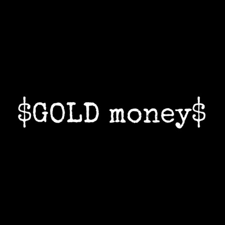 $gold money$