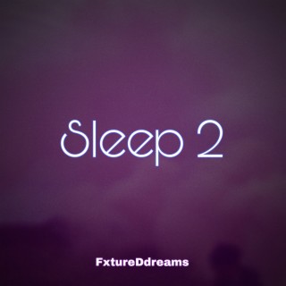 Sleep 2