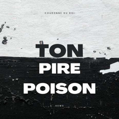 Ton pire poison (feat. Kews) | Boomplay Music