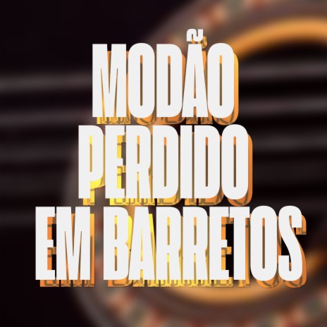 Modão Perdido em Barretos ft. Mc Jotabe | Boomplay Music