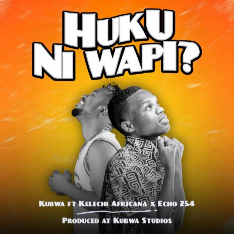 Huku Ni Wapi ft. Kelechi Africana | Boomplay Music