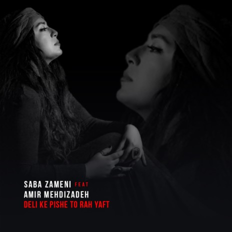 Deli Ke Pishe To Rah Yaft ft. Saba Zameni | Boomplay Music