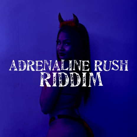 Adrenaline Rush Riddim | Boomplay Music