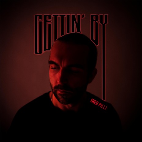 Gettin' By (red pill) | Boomplay Music