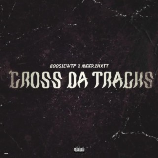 Cross Da Tracks