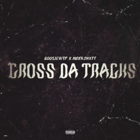 Cross Da Tracks ft. Meer2hxtt