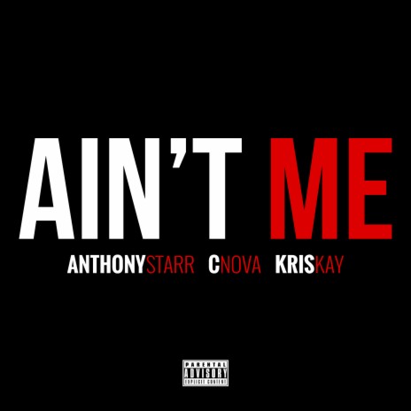 Ain't Me (feat. C-Nova & KrisKay) | Boomplay Music