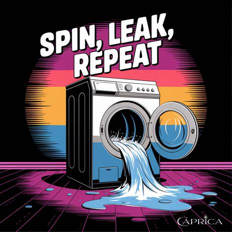 Spin, Leak, Repeat | Boomplay Music