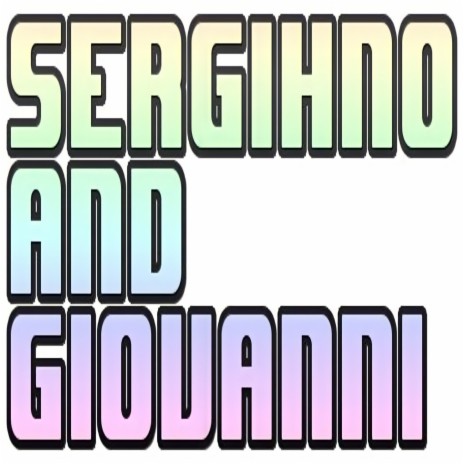 Sergihno and Giovanni | Boomplay Music