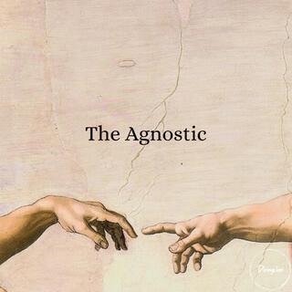 The Agnostic