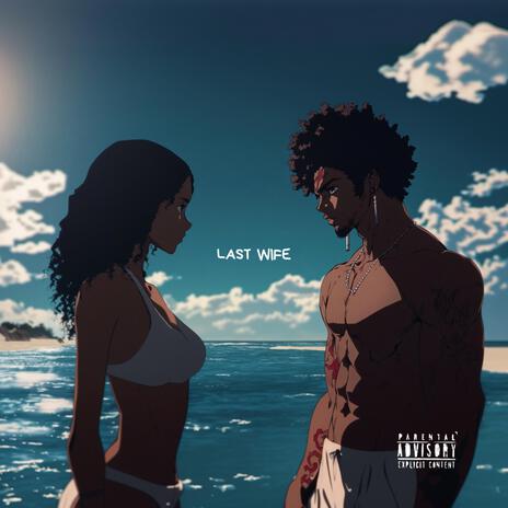 Last wife | Boomplay Music