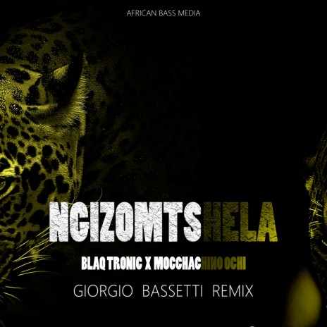 Ngizomtshela (Giorgio Bassetti Remix) ft. Mocchachino Ochi | Boomplay Music