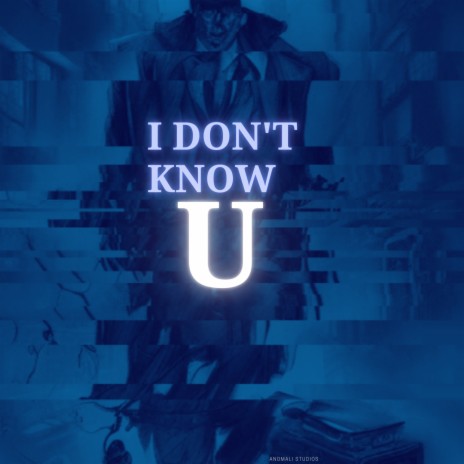 I Don't Know U | Boomplay Music