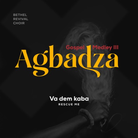 Agbadza Gospel Medley III (Va Dem Kaba - Rescue Me) | Boomplay Music