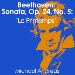 Beethoven: Sonata, Op. 24, No. 5: ’Le Printemps'