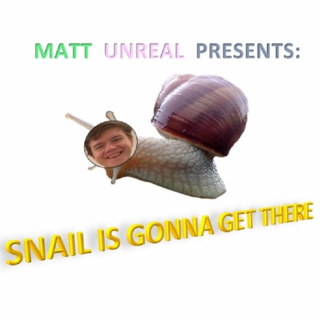 Snail Is Gonna Get There