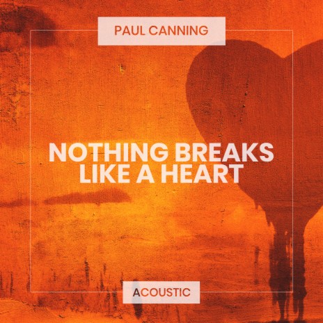 Nothing Breaks Like a Heart (Acoustic) | Boomplay Music