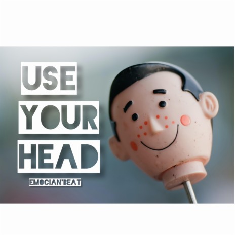 Use your head | Boomplay Music