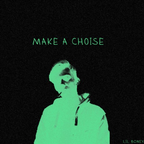 Make a Choise | Boomplay Music