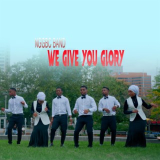 We give you glory