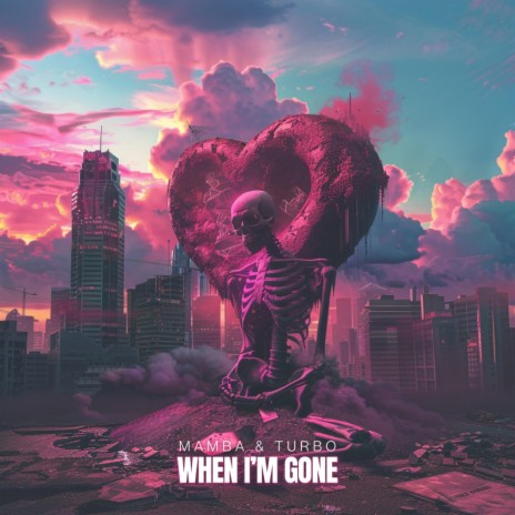 When I'm Gone ft. TURBO. | Boomplay Music