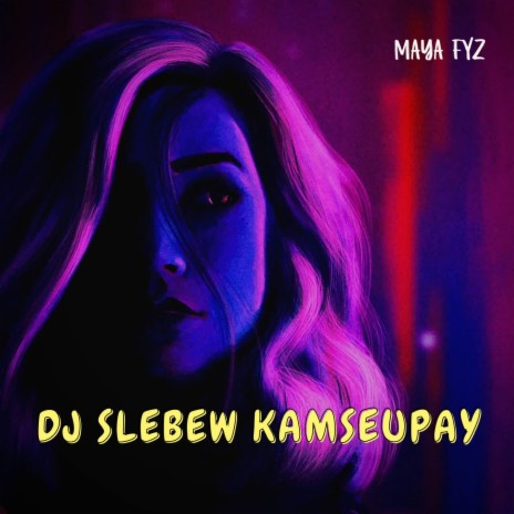 DJ Slebew Kamseupay | Boomplay Music