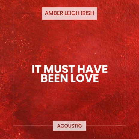 It Must Have Been Love (Acoustic) | Boomplay Music