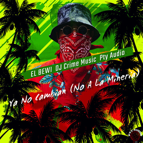 Ya No Cambian (No A La Mineria) ft. DJ Crime Music & Pty Audio | Boomplay Music