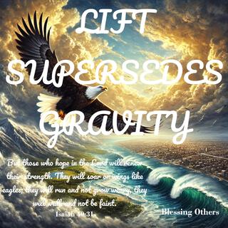 Lift Supersedes Gravity