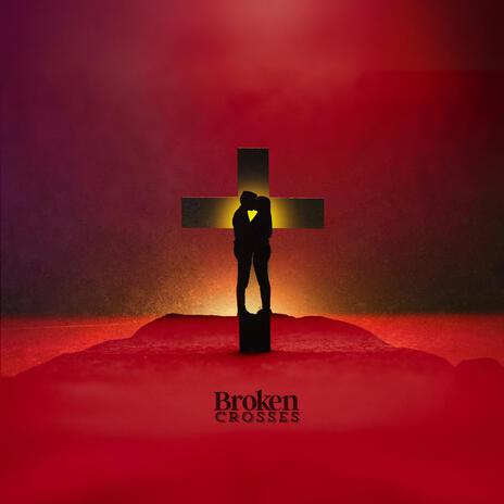 Broken Crosses | Boomplay Music