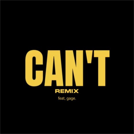 Can't (Remix) ft. gage. | Boomplay Music