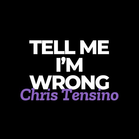 Tell Me Im Wrong | Boomplay Music