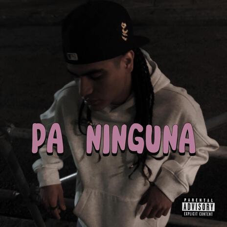 PA NINGUNA | Boomplay Music