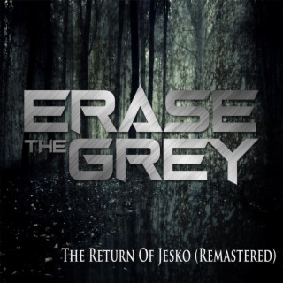 Erase the Grey