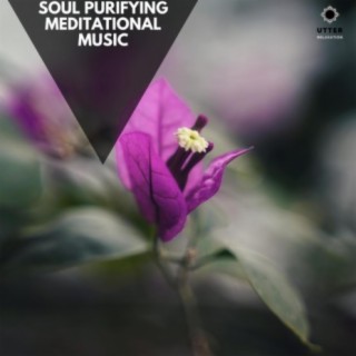 Soul Purifying Meditational Music