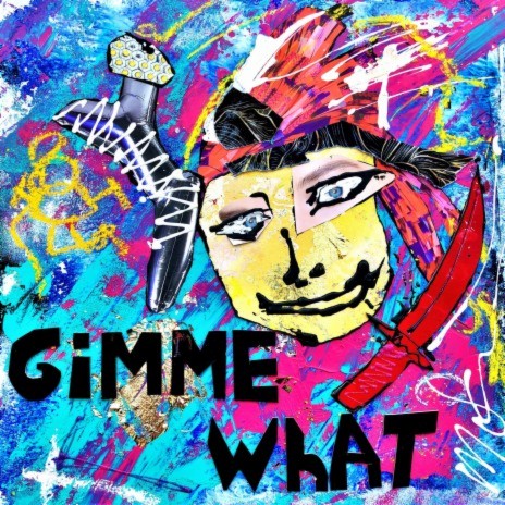 Gimme What | Boomplay Music