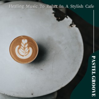 Healing Music to Relax in a Stylish Cafe