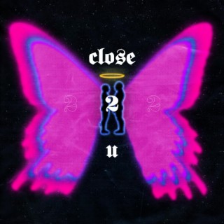 close 2 u lyrics | Boomplay Music