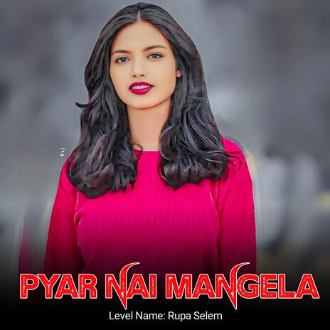 Pyar Nai Mangela | Boomplay Music