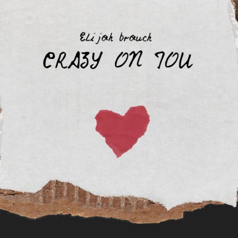 Crazy On You (Elijah’s Version) | Boomplay Music
