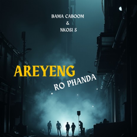 Areyeng Ro Phanda ft. Nkosi S | Boomplay Music