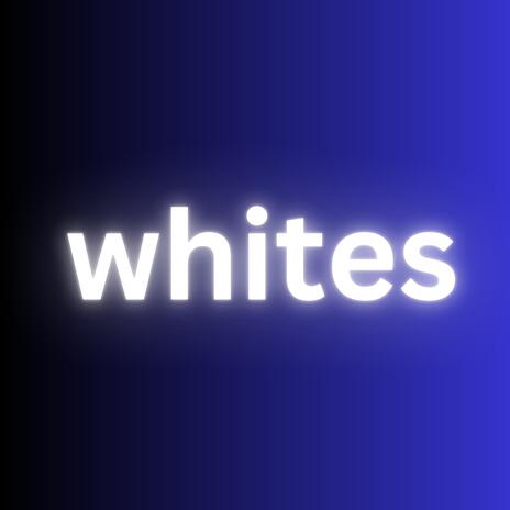 Whites | Boomplay Music