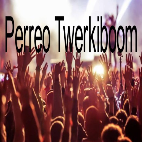 Perreo Twerkiboom | Boomplay Music